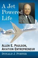 A Jet Powered Life di Donald J. Porter edito da McFarland