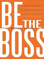 Be the Boss di Michael Busch edito da AuthorHouse