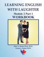 Learning English with Laughter: Module 2 Part 1 Workbook di MS Daisy a. Stocker M. Ed, George A. Stocker, MR Brian E. Stocker M. a. edito da Createspace