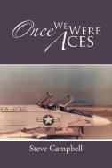 Once We Were Aces di Steve Campbell edito da AuthorHouse