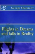 Flights in Dreams and Falls in Reality di George Shominov edito da Createspace