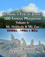 Climbing a Few of Japan's 100 Famous Mountains - Volume 4: Mt. Hakkoda & Mt. Zao di Daniel H. Wieczorek, Kazuya Numazawa edito da Createspace
