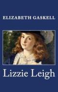 Lizzie Leigh di Elizabeth Cleghorn Gaskell edito da Createspace
