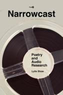 Narrowcast di Lytle Shaw edito da Stanford University Press