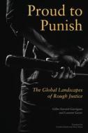 Proud to Punish: The Global Landscapes of Rough Justice di Gilles Favarel-Garrigues, Laurent Gayer edito da STANFORD UNIV PR