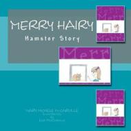 Merry Hairy: Hamster Story di Mary Michele McCarville edito da Createspace