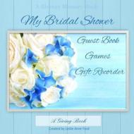 My Bridal Shower: Guest Book, Games, Gift Recorder di Leslie Anne Ford edito da Createspace