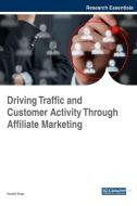 Driving Traffic and Customer Activity Through Affiliate Marketing edito da Business Science Reference