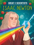 Great Scientists: Isaac Newton di Anna Baker edito da Hachette Children's Group