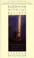 Buddhism without Beliefs di Stephen Batchelor edito da Penguin Putnam Inc