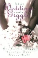 Three Weddings and a Giggle di Liz Curtis Higgs, Carolyn Zane, Karen Ball edito da Multnomah Books