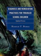 Diagnosis And Remediation Practices For Troubled School Children di Harold F. Burks edito da Rowman & Littlefield