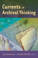 Currents Of Archival Thinking edito da Abc-clio