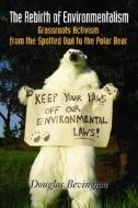 The Rebirth of Environmentalism: Grassroots Activism from the Spotted Owl to the Polar Bear di Douglas Bevington edito da PAPERBACKSHOP UK IMPORT