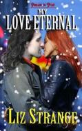My Love Eternal di Liz Strange edito da Passion in Print Press