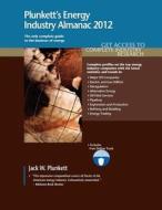 Plunkett's Energy Industry Almanac 2012 di Jack W. Plunkett edito da Plunkett Research, Ltd.