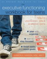 Executive Functioning Workbook for Teens di Sharon A. Hansen edito da New Harbinger Publications
