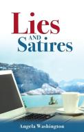 Lies and Satires di Angela Washington edito da HALO PUB INTL