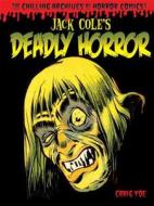 Jack Cole's Deadly Horror di Jack Cole edito da Idea & Design Works