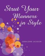 Strut Your Manners In Style di Jackson Geraldine Jackson edito da Page Publishing, Inc.