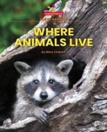 Where Animals Live di Mary Lindeen edito da Norwood House Press