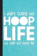 I Didn't Choose the Hoop Life: Hula Hoop Fitness Journal with Lined Pages for Journaling, Studying, Writing, Daily Loggi di Scott Jay Publishing edito da LIGHTNING SOURCE INC