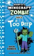 Diary of a Minecraft Zombie Book 18: In Too Deep di Zack Zombie edito da HEROBRINE PUB INC
