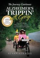 The Journey Continues Alzheimer's Trippin' With George: Over the Bumps With Friends, Family, and Community Support di Susan Straley edito da LIGHTNING SOURCE INC