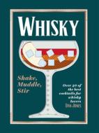 Whiskey: Shake, Muddle, Stir: Over 40 of the Best Cocktails for Whiskey Lovers di Dan Jones edito da HARDIE GRANT BOOKS