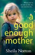 A Good Enough Mother di Sheila Norton edito da Boldwood Books Ltd