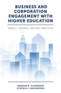 Business and Corporation Engagement with Higher Education di Dr Morgan R. Clevenger, Dr Cynthia J. MacGregor edito da Emerald Publishing Limited