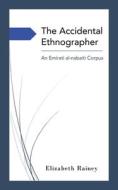 The Accidental Ethnographer di Elizabeth Rainey edito da Elizabeth Rainey