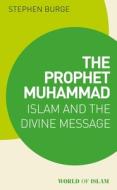 Muhammad: Prophet of Islam di Stephen Burge edito da I B TAURIS