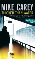 Thicker Than Water di Mike Carey edito da Little, Brown Book Group
