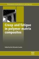 Creep and Fatigue in Polymer Matrix Composites edito da WOODHEAD PUB
