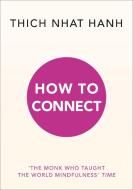 How To Connect di Thich Nhat Hanh edito da Ebury Publishing