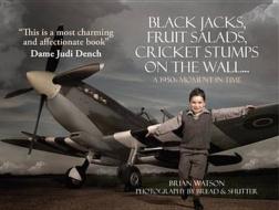 Black Jacks, Fruit Salads, Cricket Stumps On The Wall di Brian Watson edito da Book Guild Publishing Ltd