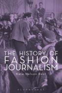 The History of Fashion Journalism di Kate Nelson Best edito da BLOOMSBURY ACADEMIC