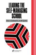Leading the Self-Managing School di Brian J. (Educational Transformations Caldwell, Australia)  University of Melbourne, Jim M. Spinks edito da Taylor & Francis Ltd