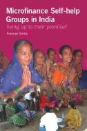 Microfinance Self-Help Groups in India di Frances Sinha edito da Practical Action Publishing