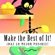 Make the Best of It!: Ihaz Lo Mejor Posible! di Georgette Baker edito da CANTEMOS