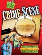 Crime Scene: How Investigators Use Science to Track Down the Bad Guys di Vivien Bowers edito da Maple Tree Press(CA)