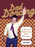 Dad Dancing di Ian Allen edito da Pavilion Books