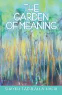 The Garden of Meaning di Shaykh Fadhlalla Haeri edito da Zahra Publications