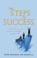 The Steps To Success di Peter McLean, Vikash Naidoo edito da Brolga Publishing Pty Ltd