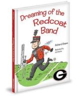 Dreaming of the Redcoat Band di Richard Gnann edito da Mascot Books