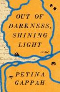 Out of Darkness, Shining Light di Petina Gappah edito da Scribner