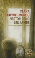 Nestor Rend Les Armes di Clara Dupont-Monod edito da LIVRE DE POCHE
