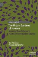 The Urban Gardens of Havana di Ola Plonska, Younes Saramifar edito da Springer-Verlag GmbH