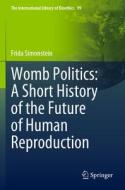 Womb Politics: A Short History of the Future of Human Reproduction di Frida Simonstein edito da Springer International Publishing